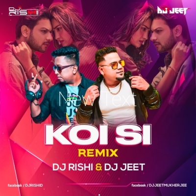 Koi Si (Extended Mix)    DJ Jeet & DJ Rishi 