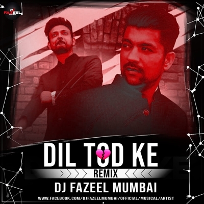 Dil Tod Ke Hasti Ho Mera (Remix) DJ Fazeel   Mumbai