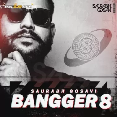 Bangger Vol.8 - Saurabh Gosavi