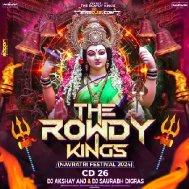 Dj ANJ SAURABH - THE ROWDY KINGS - CD 26 FINAL - NAVRATRI FESTIVAL 2024