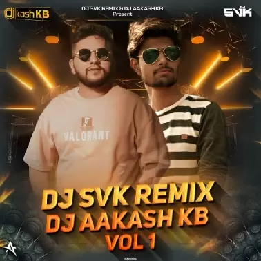 DJ SVK REMIX DJ AAKASH KB VOL 1