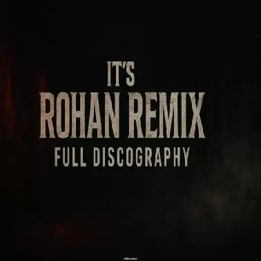 UNRELEASED FULL DISCOGRAPHY ITS ROHAN REMIX 