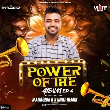 POWER OF THE VOL 4 DJ NAGESH D X DJ VINIT REMIX 