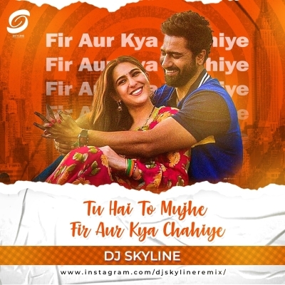 Tu Hai To Mujhe Phir Aur Kya Chahiye DJ SKYLINE