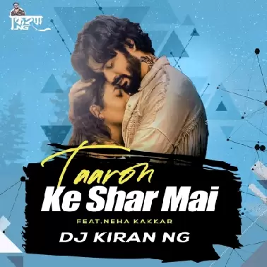 Taaron Ke Shehar (Neha Kakkar)   Chillout Mix   DJ Kiran NG