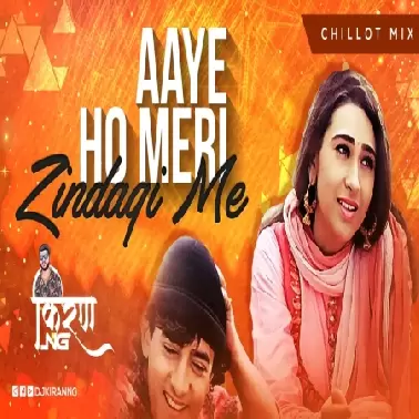 Aaye Ho Meri Zindagi Me   Chillout Mix   DJ Kiran NG