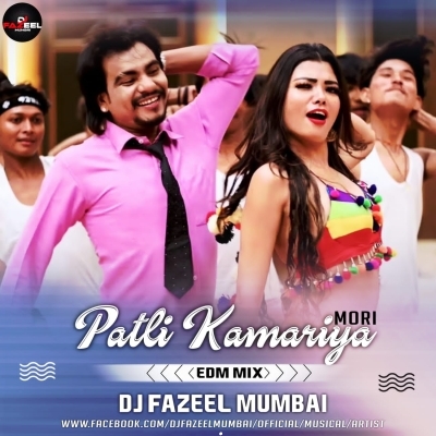 Patli Kamariya Mori (EDM Mix) DJ Fazeel Mumbai