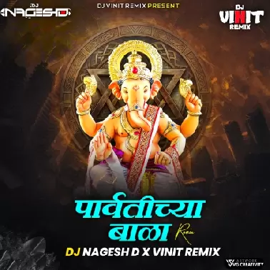 Parvatichya Bala Ganpati Maza Nachat Aala (Remix) DJ Nagesh D X Vinit Remix