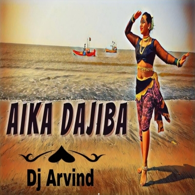 AAIKA DAJIBA ( DESI FLOOR MIX ) DJ ARVIND