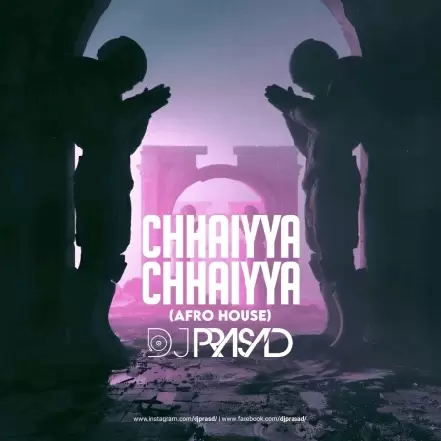 Chaiyaa Chaiyaa (Afro House) DJ Prasad