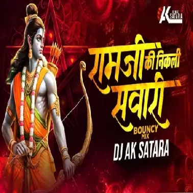 Ramji Ki Nikli Sawari (Bouncy Mix) Dj AK Remix