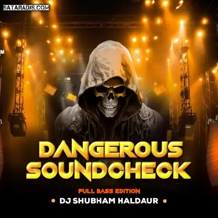 Dangerous Souncheck Full Bass Edition Dj Shubham Haldaur