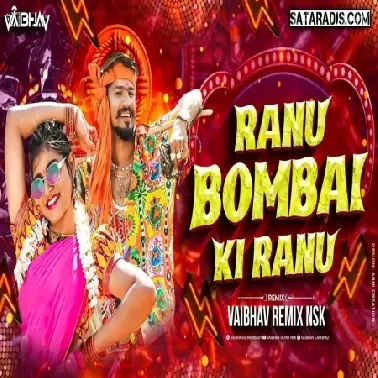 Ranu Bombai Ki Ranu   Vaibhav Remix Nsk