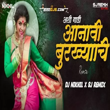 GADI ANAVI BURKYACHI   DJ NIKHIL X SJ REMIX