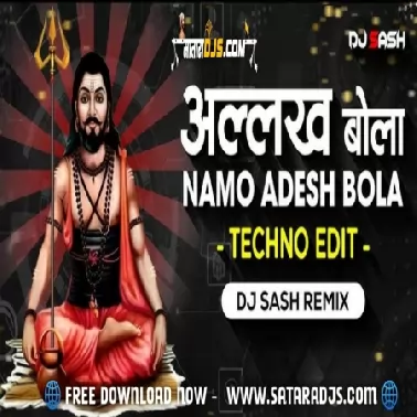 ALAKH BOLA ADESH BOLA ( TECHNO EDIT ) DJ SASH REMIX
