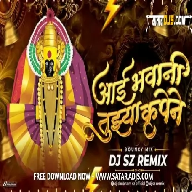 AAI BHAVANI TUZYA KRUPENE ( BOUNCY MIX ) DJ SZ REMIX