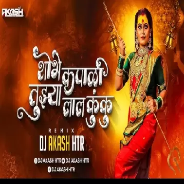 Shobhe Kapali Tujhya Lal Kunku (Remix) DJ AKASH HTR