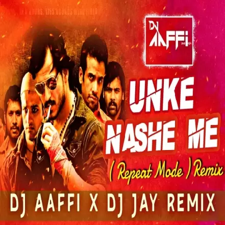 Unke Nashe Me Repeat Mode pvt  Dj Aaffi x Jay Remix